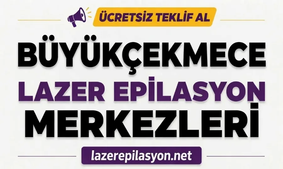 Büyükçekmece Lazer Epilasyon